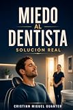 Miedo al dentista: Solución real